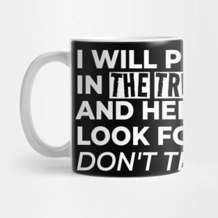 I Will Put You In The Trunk And Help People Look For You Don’t Test Me Mug